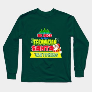 Be nice to the Technician Santa is watching gift idea Long Sleeve T-Shirt